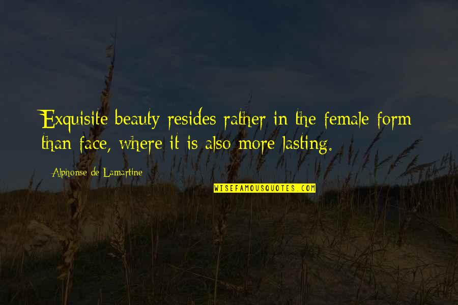 Singerie Motif Quotes By Alphonse De Lamartine: Exquisite beauty resides rather in the female form