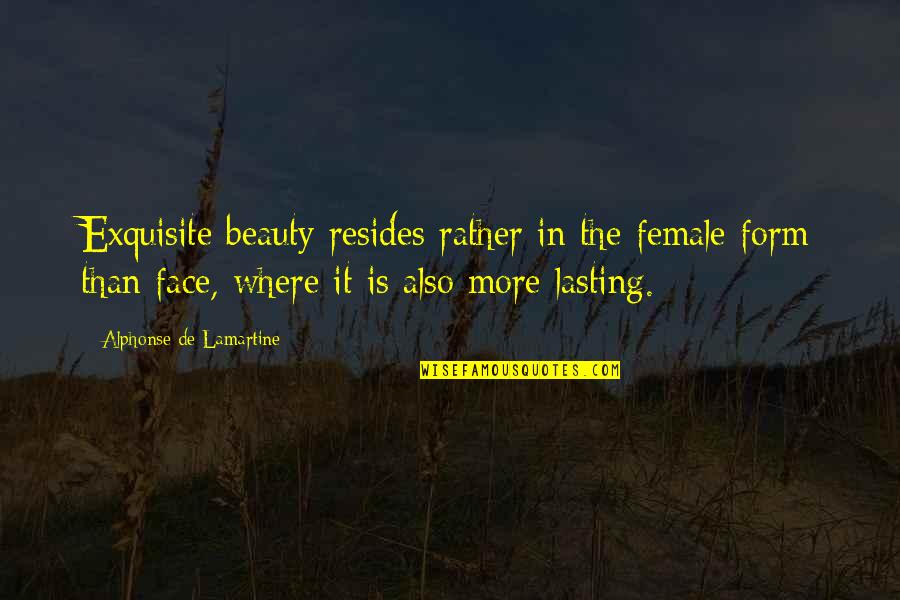 Singerie Motif Quotes By Alphonse De Lamartine: Exquisite beauty resides rather in the female form Singerie Motif Quotes By Alphonse De Lamartine: Exquisite beauty resides rather in the female form