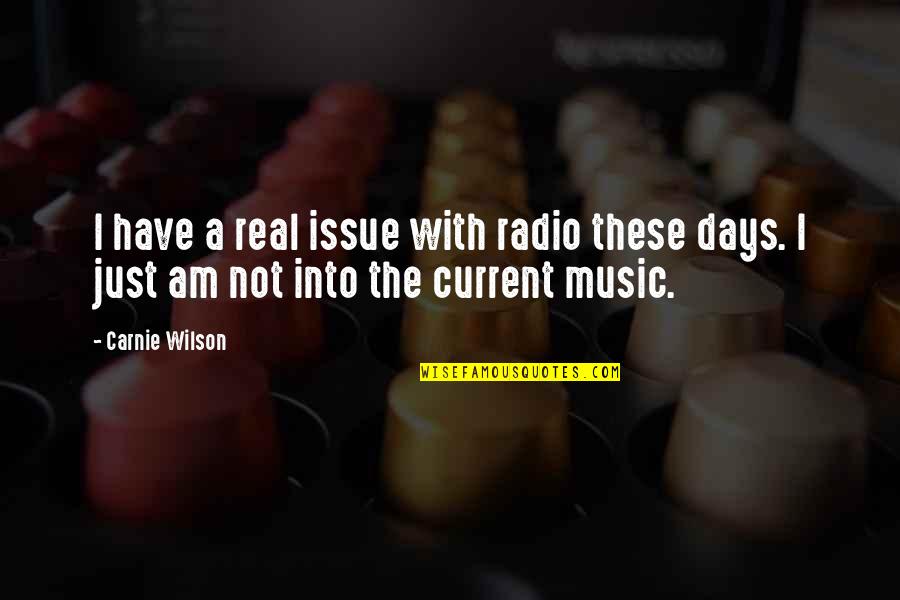 Singewald Ata Quotes By Carnie Wilson: I have a real issue with radio these