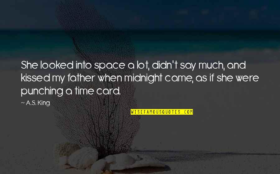Singgle Quote Quotes By A.S. King: She looked into space a lot, didn't say Singgle Quote Quotes By A.S. King: She looked into space a lot, didn't say