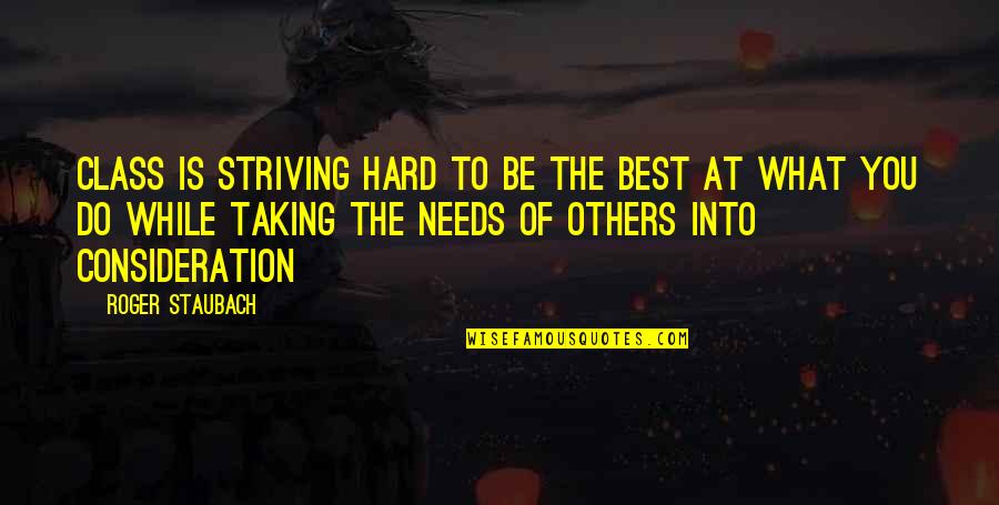 Singgle Quote Quotes By Roger Staubach: Class is striving hard to be the best Singgle Quote Quotes By Roger Staubach: Class is striving hard to be the best