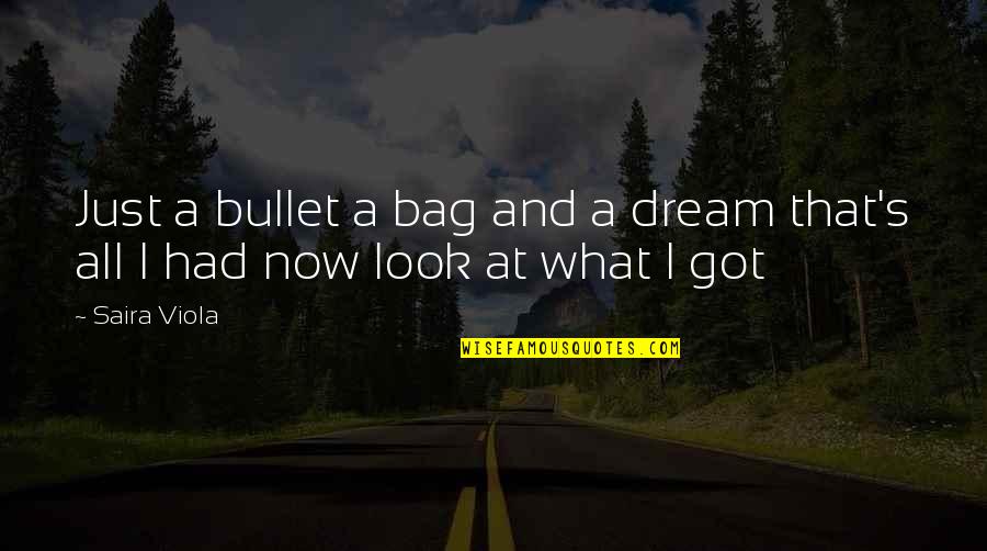 Singgle Quote Quotes By Saira Viola: Just a bullet a bag and a dream