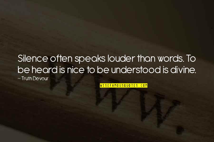 Singgle Quote Quotes By Truth Devour: Silence often speaks louder than words. To be Singgle Quote Quotes By Truth Devour: Silence often speaks louder than words. To be