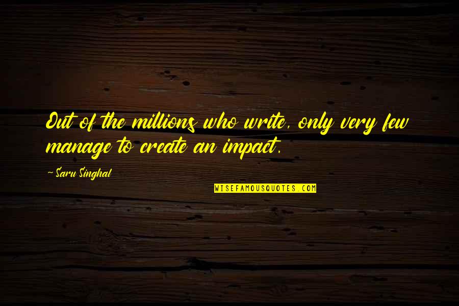 Singhal Quotes By Saru Singhal: Out of the millions who write, only very