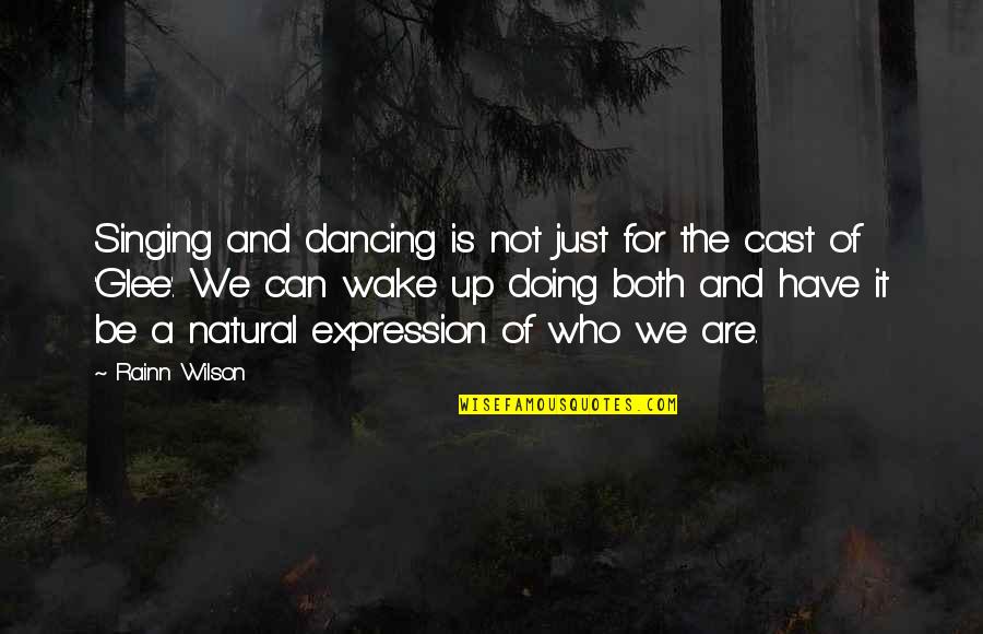 Singing And Dancing Quotes By Rainn Wilson: Singing and dancing is not just for the