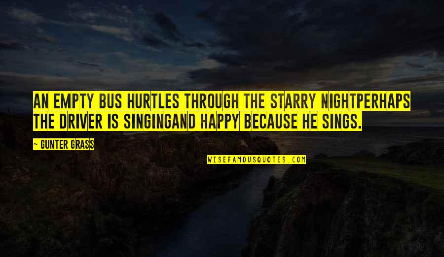 Singing And Happiness Quotes By Gunter Grass: An empty bus hurtles through the starry nightPerhaps