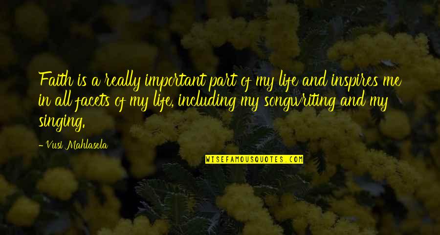 Singing And Songwriting Quotes By Vusi Mahlasela: Faith is a really important part of my