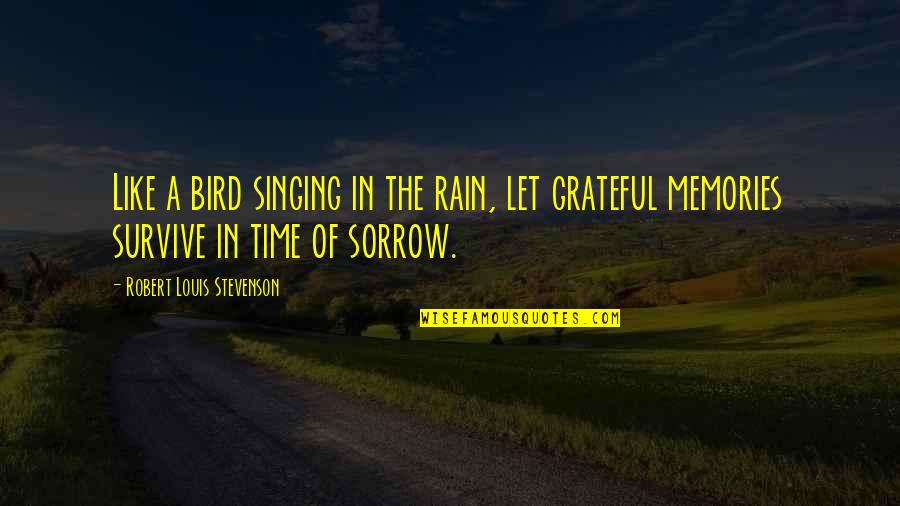 Singing Bird Quotes By Robert Louis Stevenson: Like a bird singing in the rain, let Singing Bird Quotes By Robert Louis Stevenson: Like a bird singing in the rain, let