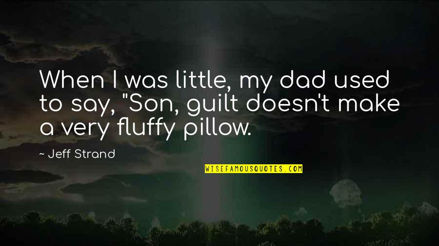 Singing Dog Quotes By Jeff Strand: When I was little, my dad used to
