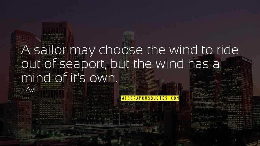 Singing Harmony Quotes By Avi: A sailor may choose the wind to ride