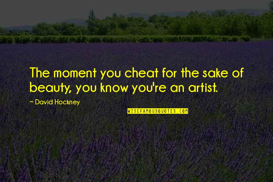 Singing In The Kitchen Quotes By David Hockney: The moment you cheat for the sake of