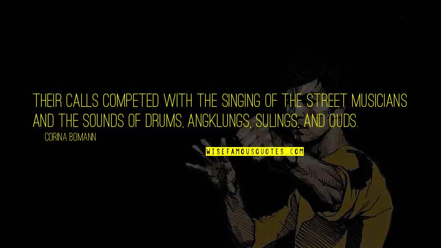 Singing Quotes By Corina Bomann: Their calls competed with the singing of the Singing Quotes By Corina Bomann: Their calls competed with the singing of the