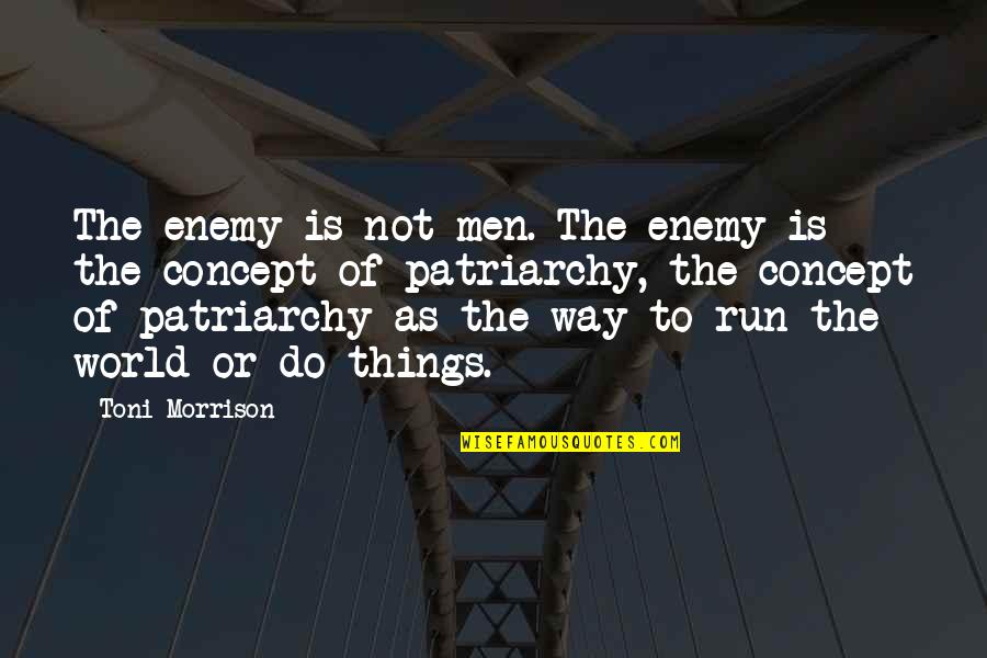 Singing Stitches Quilting Studio Quotes By Toni Morrison: The enemy is not men. The enemy is