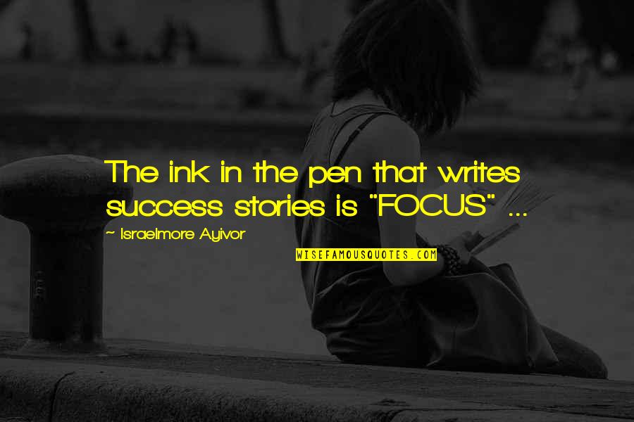 Singing Talents Quotes By Israelmore Ayivor: The ink in the pen that writes success
