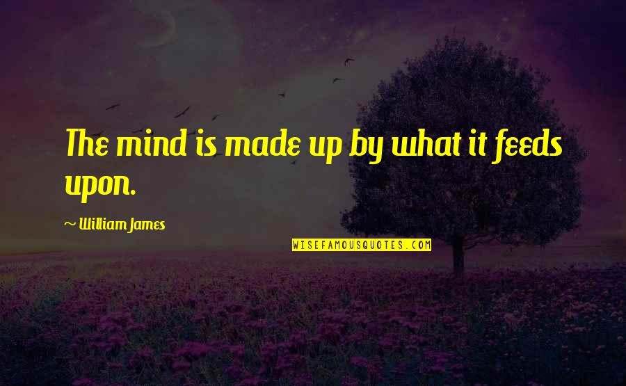 Singing The Snake Quotes By William James: The mind is made up by what it Singing The Snake Quotes By William James: The mind is made up by what it