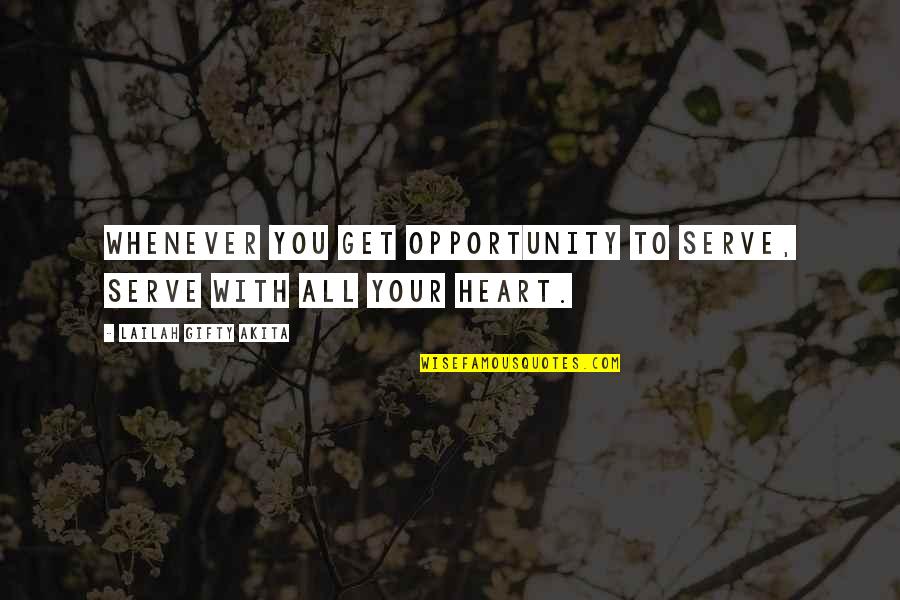 Singing Together Quotes By Lailah Gifty Akita: Whenever you get opportunity to serve, serve with Singing Together Quotes By Lailah Gifty Akita: Whenever you get opportunity to serve, serve with