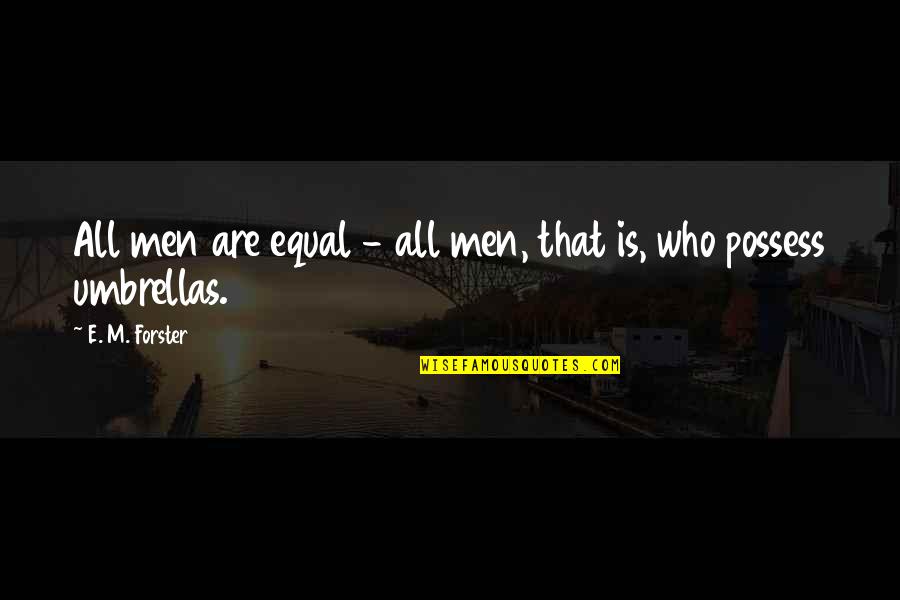 Singing Voices Quotes By E. M. Forster: All men are equal - all men, that