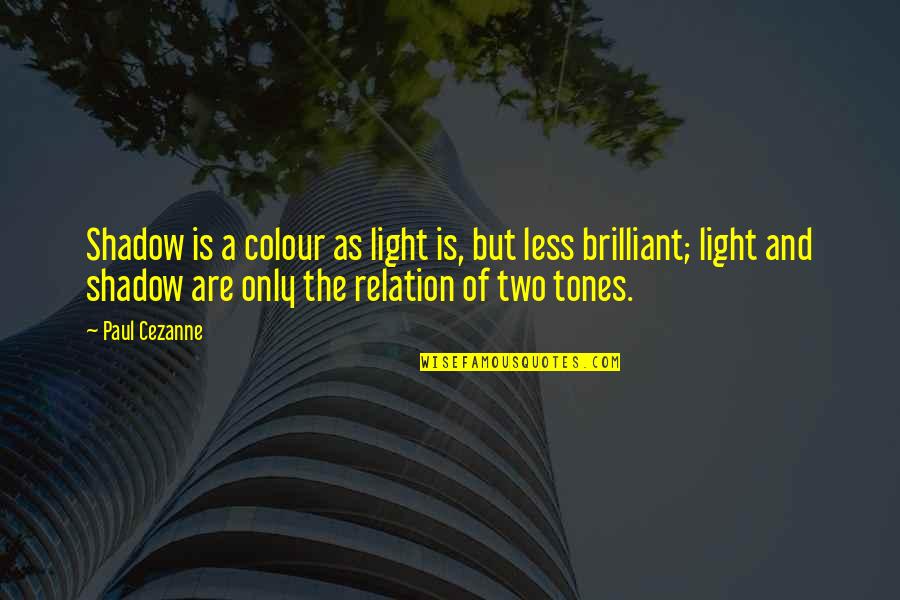 Singing With Passion Quotes By Paul Cezanne: Shadow is a colour as light is, but Singing With Passion Quotes By Paul Cezanne: Shadow is a colour as light is, but