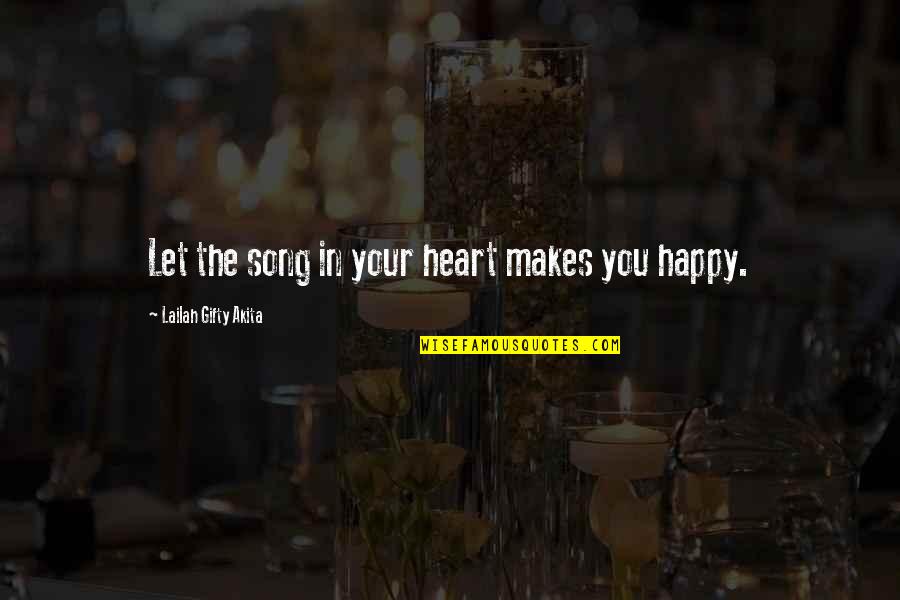 Singing Your Song Quotes By Lailah Gifty Akita: Let the song in your heart makes you