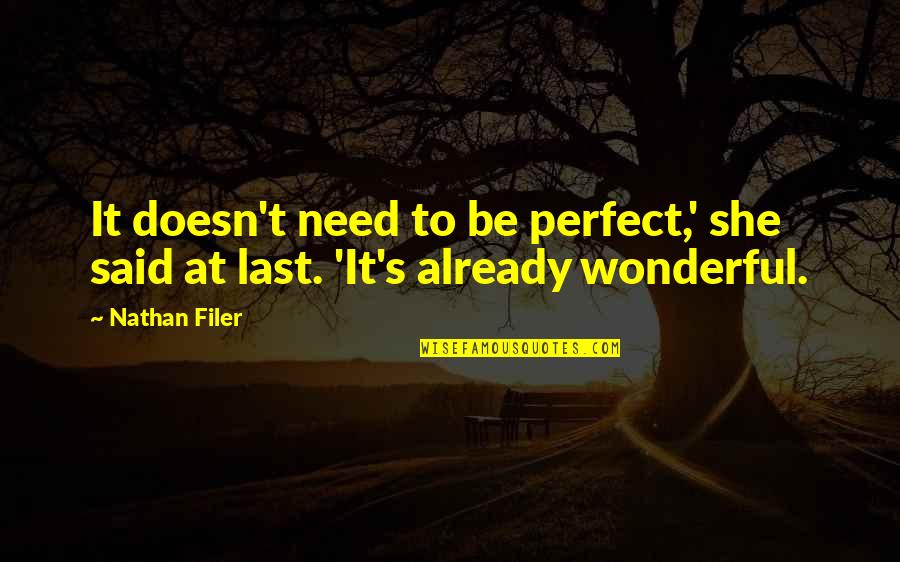 Singkirkan Debu Quotes By Nathan Filer: It doesn't need to be perfect,' she said