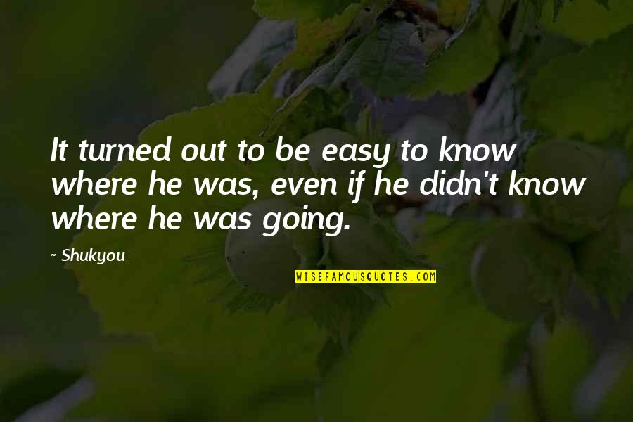 Singlar Quotes By Shukyou: It turned out to be easy to know
