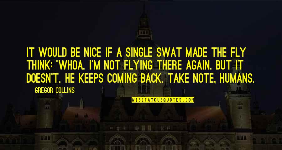 Single Again Quotes By Gregor Collins: It would be nice if a single swat