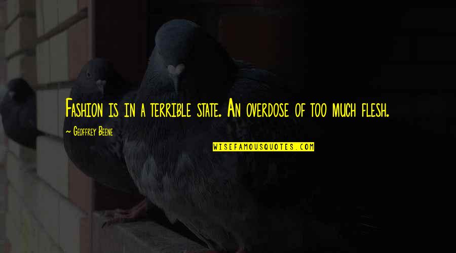 Single Ako Quotes By Geoffrey Beene: Fashion is in a terrible state. An overdose