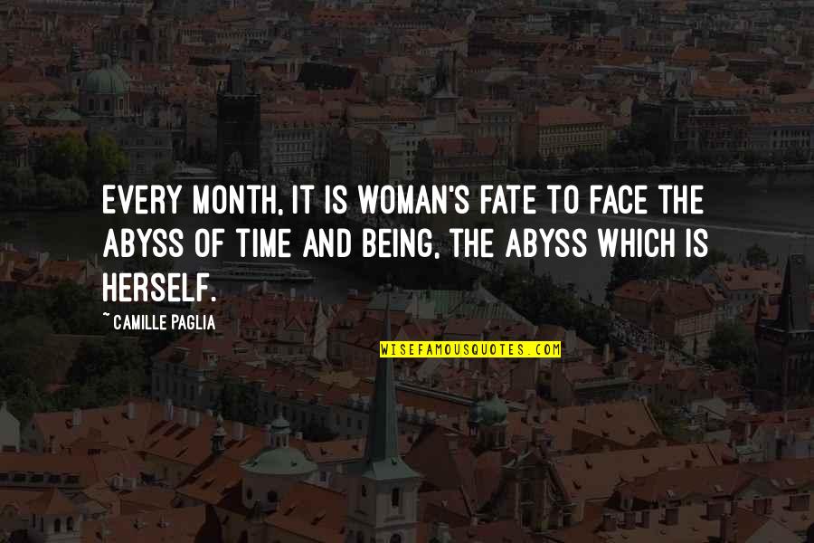 Single And Contented Quotes By Camille Paglia: Every month, it is woman's fate to face