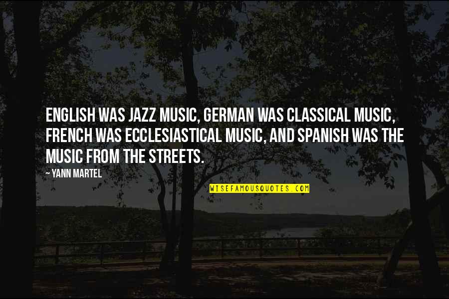 Single Boy Sad Quotes By Yann Martel: English was jazz music, German was classical music,