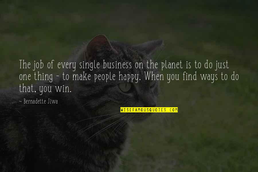 Single But Happy Quotes By Bernadette Jiwa: The job of every single business on the