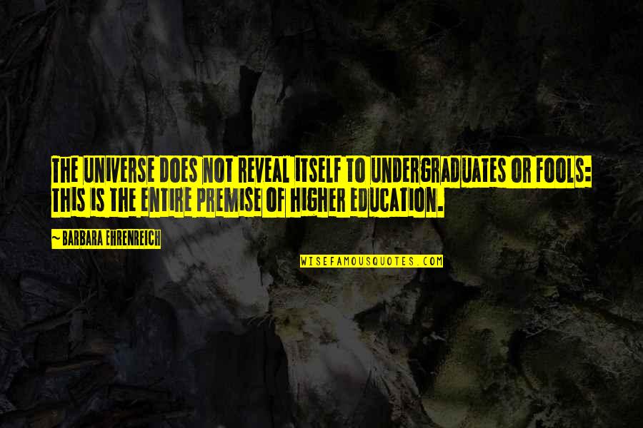 Single English Quotes By Barbara Ehrenreich: The universe does not reveal itself to undergraduates