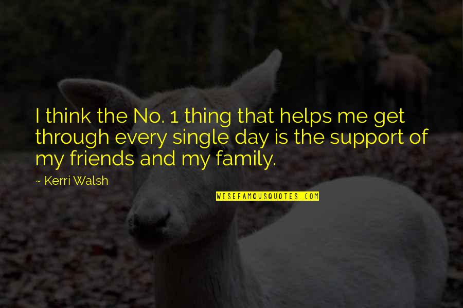 Single Family Quotes By Kerri Walsh: I think the No. 1 thing that helps Single Family Quotes By Kerri Walsh: I think the No. 1 thing that helps