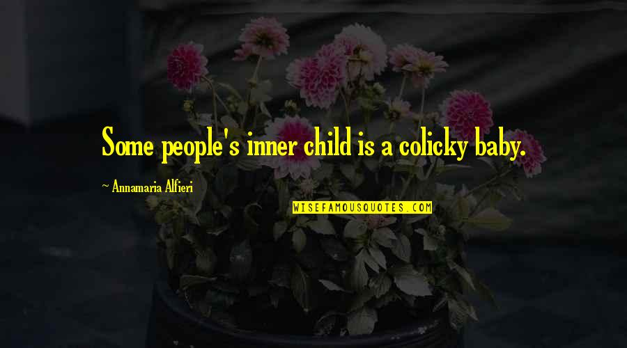 Single Father Funny Quotes By Annamaria Alfieri: Some people's inner child is a colicky baby.