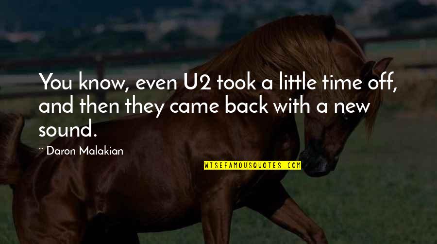 Single Gender School Quotes By Daron Malakian: You know, even U2 took a little time