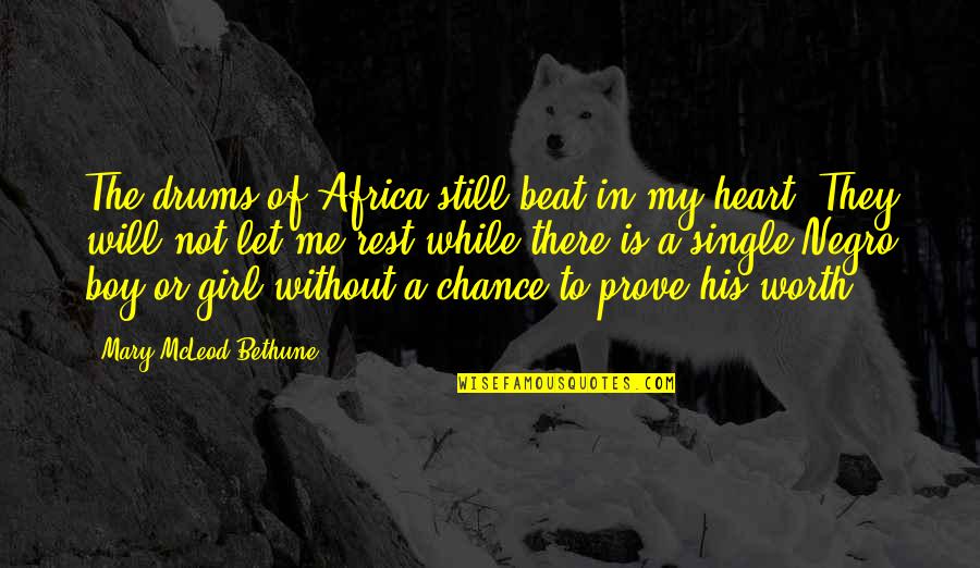 Single Girl Quotes By Mary McLeod Bethune: The drums of Africa still beat in my Single Girl Quotes By Mary McLeod Bethune: The drums of Africa still beat in my