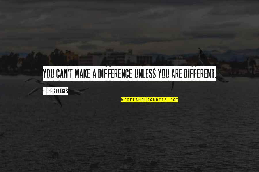 Single Girl Selfie Quotes By Chris Hodges: You can't make a difference unless you are Single Girl Selfie Quotes By Chris Hodges: You can't make a difference unless you are