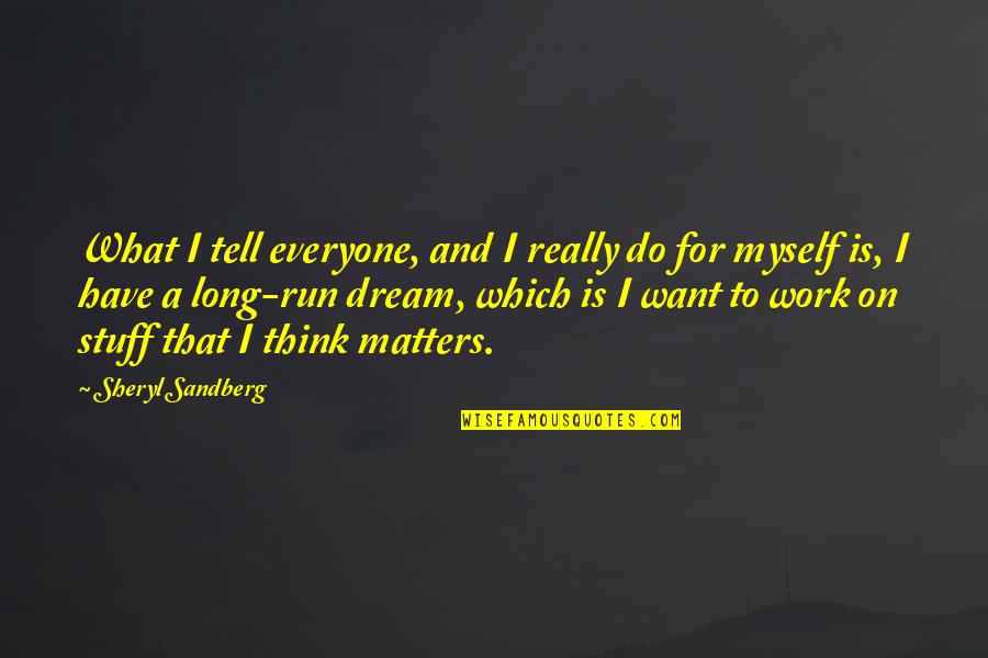 Single Guys Quotes By Sheryl Sandberg: What I tell everyone, and I really do Single Guys Quotes By Sheryl Sandberg: What I tell everyone, and I really do