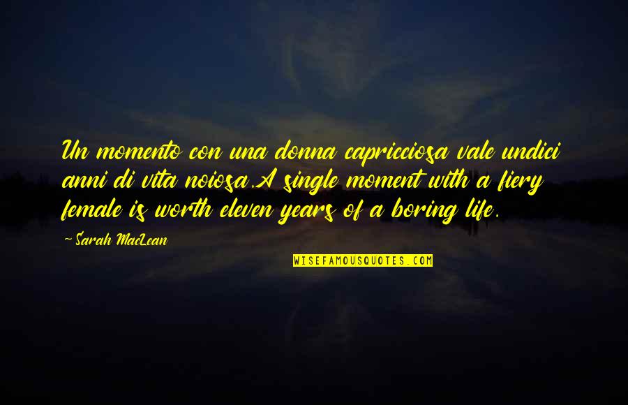 Single Life Boring Quotes By Sarah MacLean: Un momento con una donna capricciosa vale undici