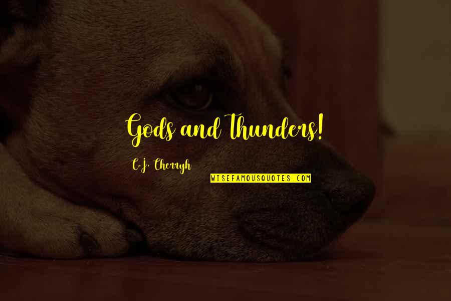 Single Life Gets Boring Quotes By C.J. Cherryh: Gods and Thunders!