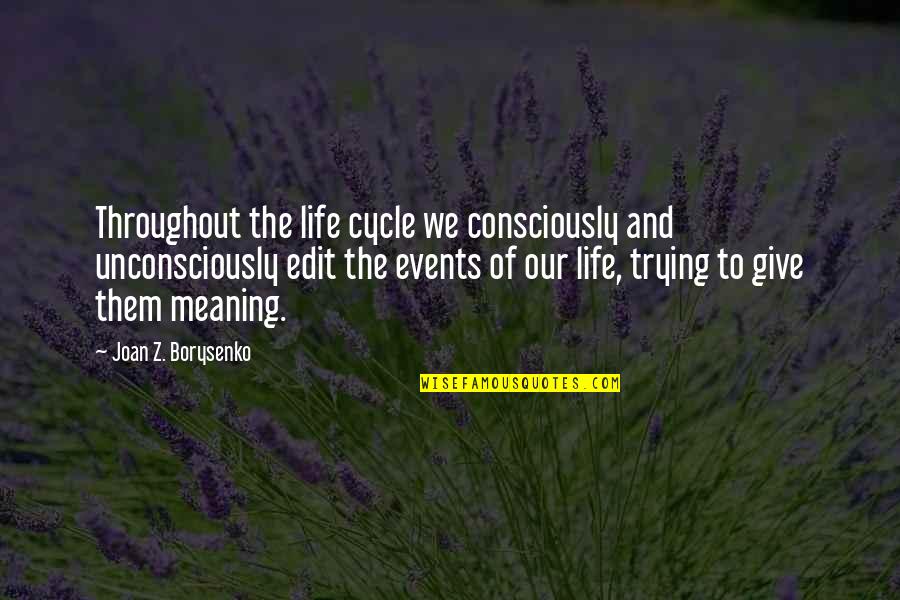 Single Line Death Quotes By Joan Z. Borysenko: Throughout the life cycle we consciously and unconsciously