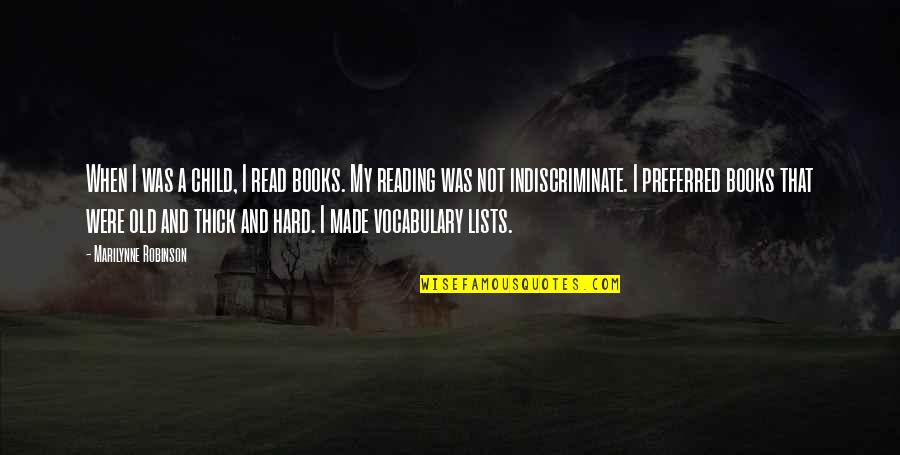 Single Line Love Quotes By Marilynne Robinson: When I was a child, I read books. Single Line Love Quotes By Marilynne Robinson: When I was a child, I read books.