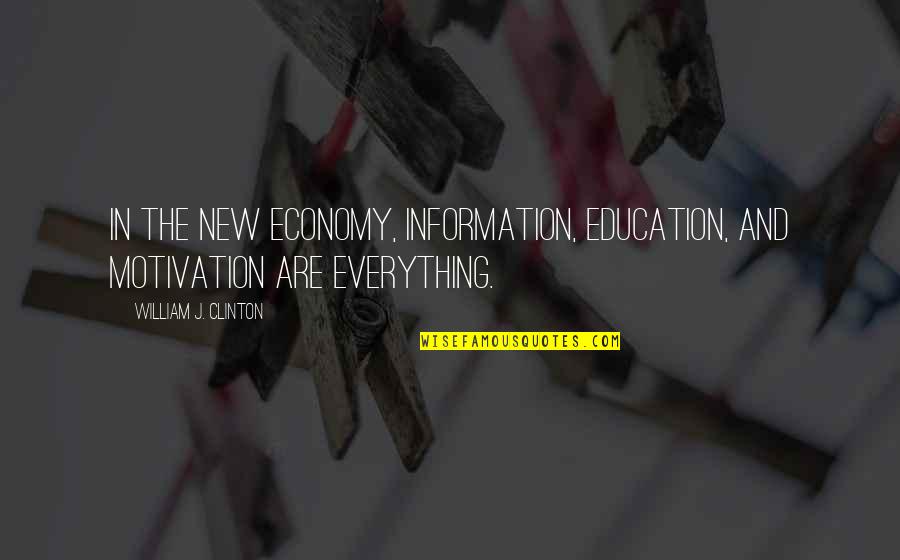 Single Line Love Quotes By William J. Clinton: In the new economy, information, education, and motivation Single Line Love Quotes By William J. Clinton: In the new economy, information, education, and motivation