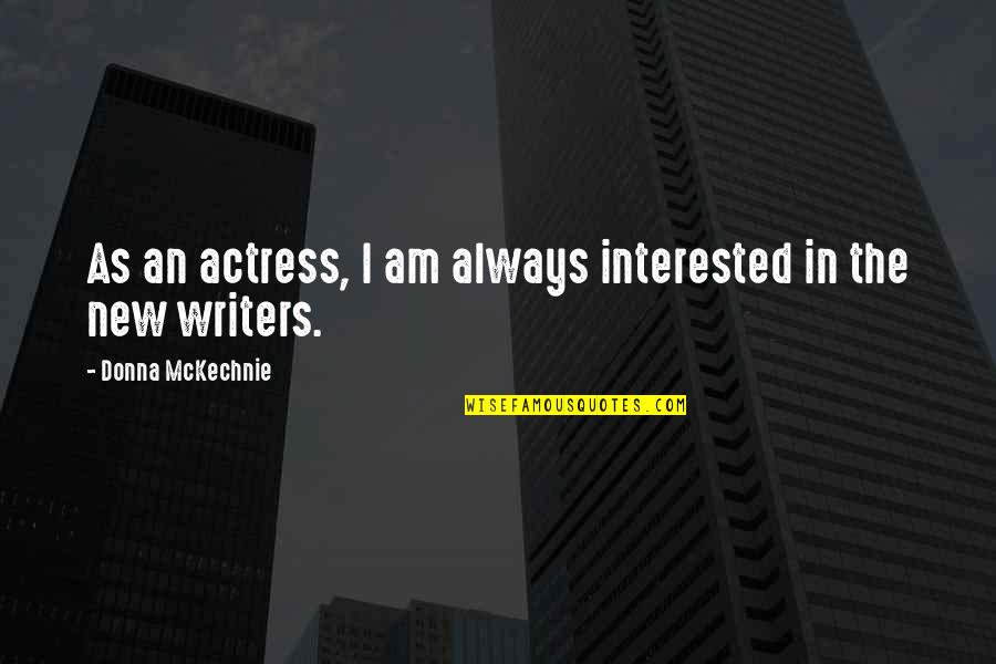Single Line Sad Life Quotes By Donna McKechnie: As an actress, I am always interested in