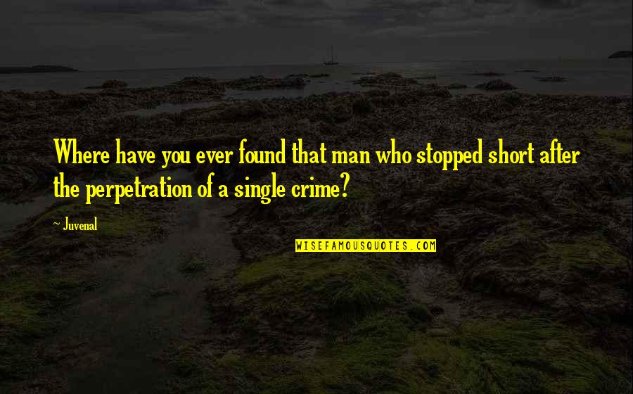 Single Man's Quotes By Juvenal: Where have you ever found that man who