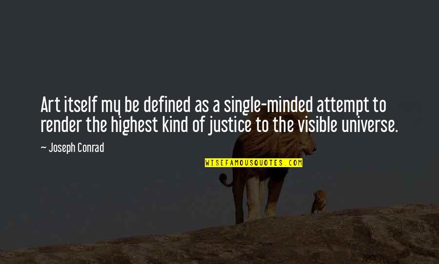 Single Minded Quotes By Joseph Conrad: Art itself my be defined as a single-minded
