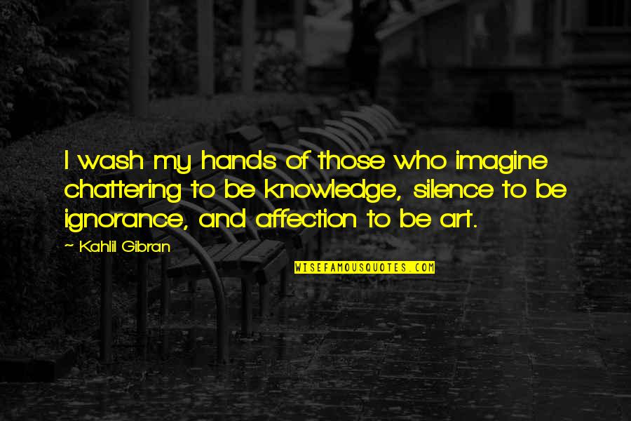 Single Mom Of A Boy Quotes By Kahlil Gibran: I wash my hands of those who imagine Single Mom Of A Boy Quotes By Kahlil Gibran: I wash my hands of those who imagine