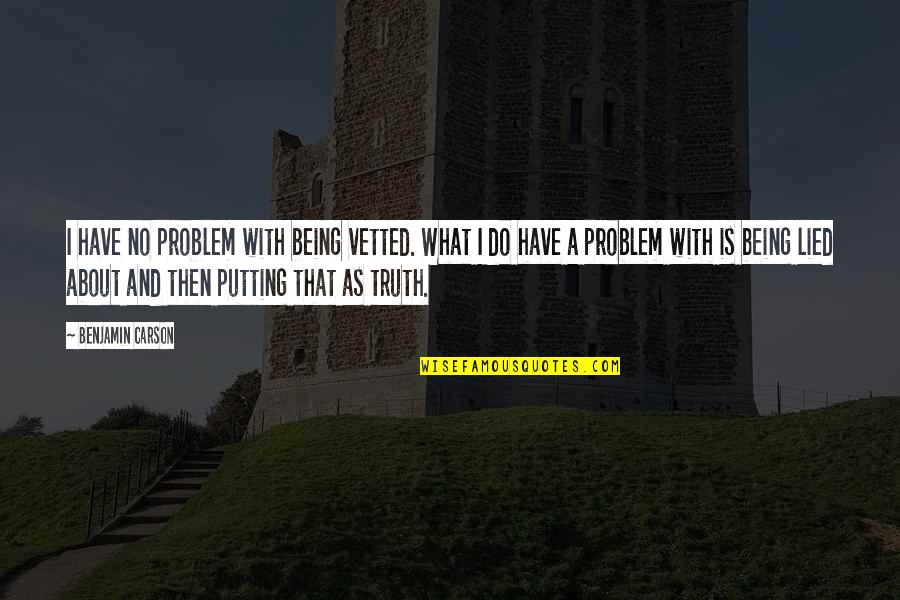 Single Mom Poems And Quotes By Benjamin Carson: I have no problem with being vetted. What Single Mom Poems And Quotes By Benjamin Carson: I have no problem with being vetted. What