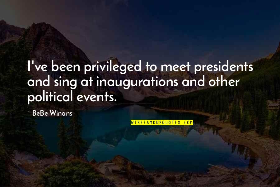 Single Moms And Their Sons Quotes By BeBe Winans: I've been privileged to meet presidents and sing Single Moms And Their Sons Quotes By BeBe Winans: I've been privileged to meet presidents and sing