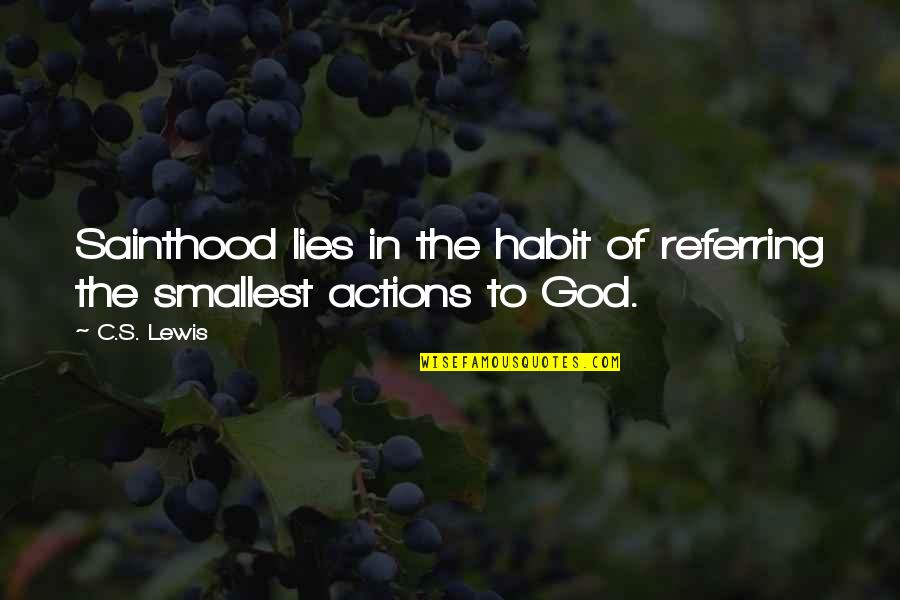 Single Moms Club Quotes By C.S. Lewis: Sainthood lies in the habit of referring the