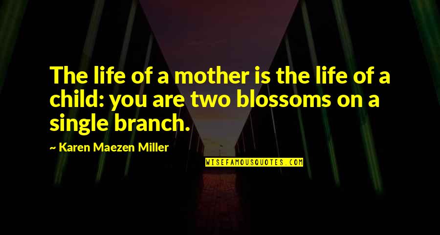 Single Mother Of Two Quotes By Karen Maezen Miller: The life of a mother is the life